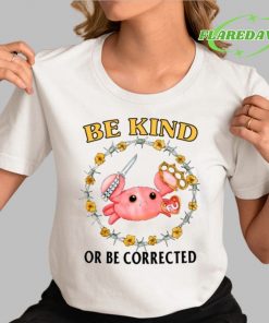 Be Kind Or Be Corrected Premium Shirt