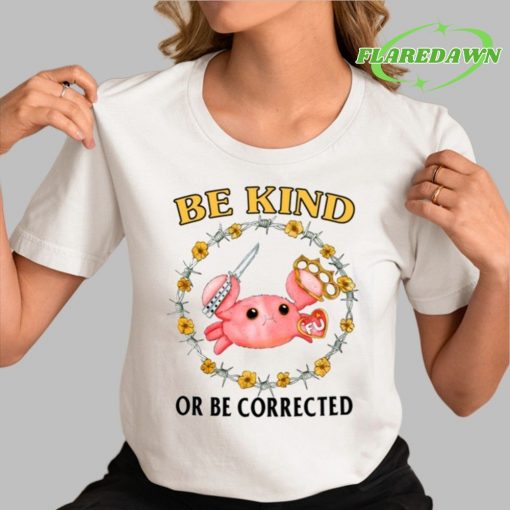 Be Kind Or Be Corrected Premium Shirt