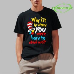 Dr Seuss Why Fit In When You Were Born To Stand Out Autism Awareness Premium Shirt 1