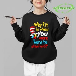 Dr Seuss Why Fit In When You Were Born To Stand Out Autism Awareness Premium Shirt 3