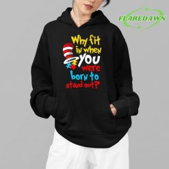 Dr Seuss Why Fit In When You Were Born To Stand Out Autism Awareness Premium Shirt 4