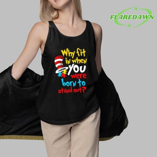 Dr. Seuss Why Fit In When You Were Born To Stand Out Autism Awareness Premium Shirt