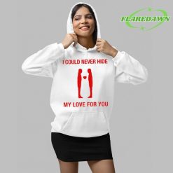 I Could Never Hide My Love For You Premium Shirt