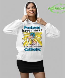 Protons Have Mass I Didnt Know They Were Catholic Premium Shirt