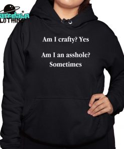 Am I Crafty Yes Am I An Asshole Sometimes Premium Shirt