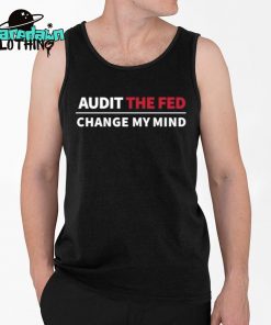 Audit The Fed Change My Mind Premium Shirt