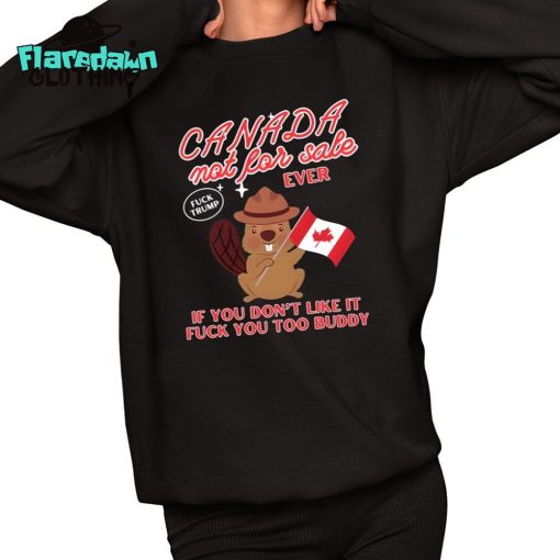 Canada Not For Sale Ever If You Don’t Like It Fuck You Too Buddy Premium Shirt