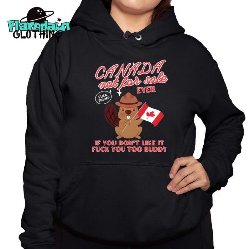 Canada Not For Sale Ever If You Don’t Like It Fuck You Too Buddy Premium Shirt