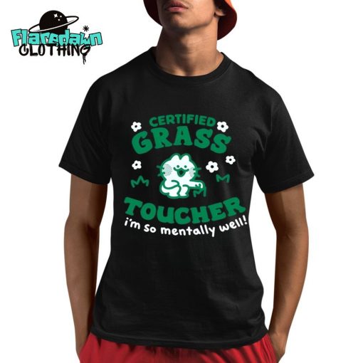 Certified Grass Toucher I’m So Mentally Well Premium Shirt