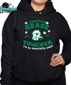 Certified Grass Toucher Im So Mentally Well Premium Shirt