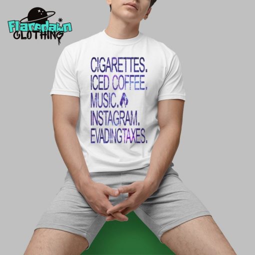 Cigarettes Iced Coffee Music Instagram Evadingtaxes Premium Shirt