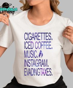 Cigarettes Iced Coffee Music Instagram Evadingtaxes Premium Shirt