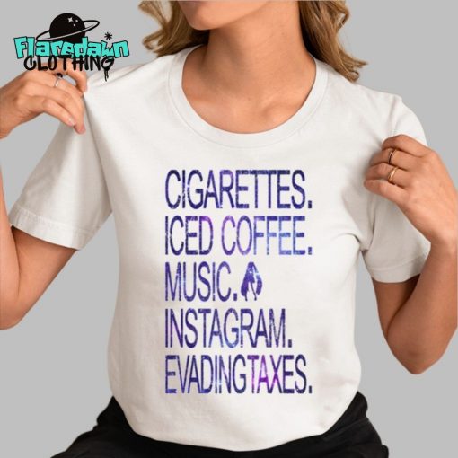 Cigarettes Iced Coffee Music Instagram Evadingtaxes Premium Shirt