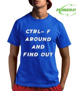 Ctrl- F Around And Find Out Premium Shirt