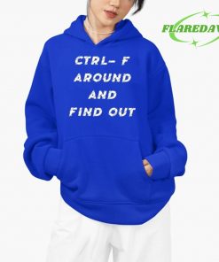 Ctrl F Around And Find Out Premium Shirt