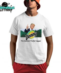 Donny The Quicker Fucker Upper Anti Trump Premium Shirt