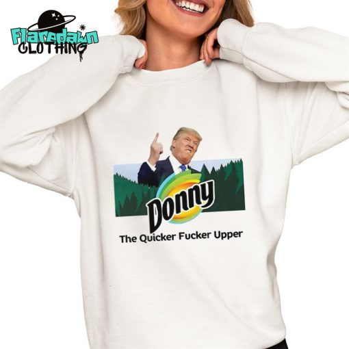 Donny The Quicker Fucker Upper Anti Trump Premium Shirt