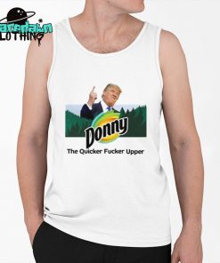 Donny The Quicker Fucker Upper Anti Trump Premium Shirt