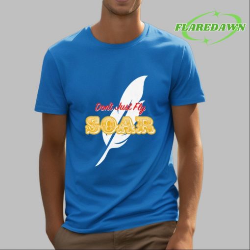 Don’t Just Fly Soar Premium Shirt