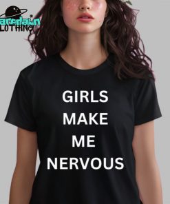 Girls Make Me Nervous Premium Shirt