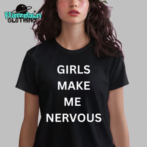 Girls Make Me Nervous Premium Shirt