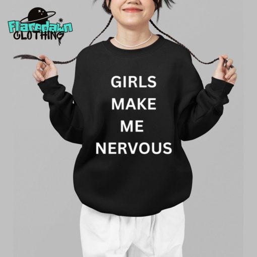 Girls Make Me Nervous Premium Shirt