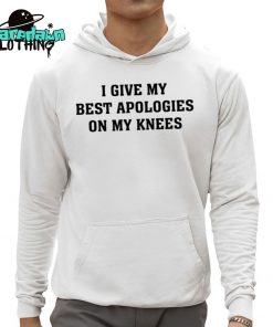 I Give My Best Apologies On My Knees Premium Shirt