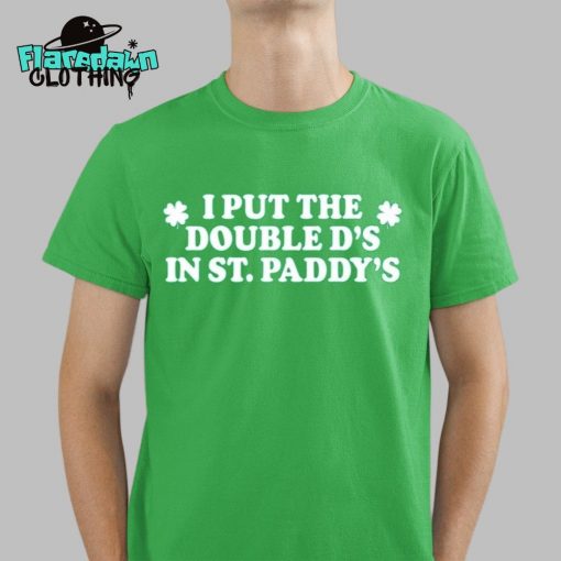 I Put The Double D’s In St. Paddy’s Premium Shirt