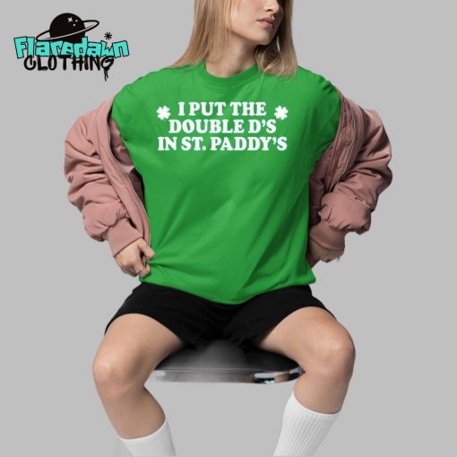 I Put The Double D’s In St. Paddy’s Premium Shirt