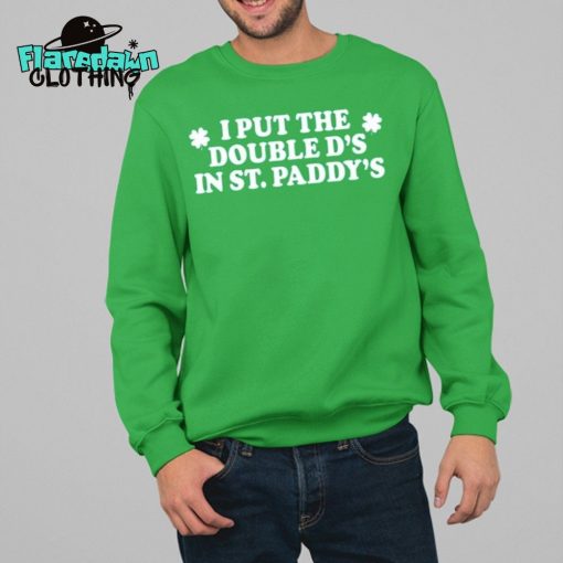 I Put The Double D’s In St. Paddy’s Premium Shirt