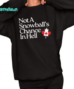 Not A Snowballs Chance In Hell Canada Premium Shirt