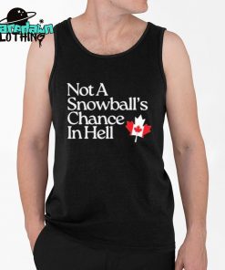 Not A Snowballs Chance In Hell Canada Premium Shirt