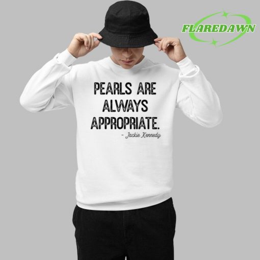 Pearls Are Always Appropriate Jackie Kennedy Premium Shirt