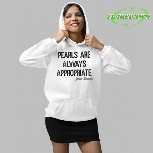 Pearls Are Always Appropriate Jackie Kennedy Premium Shirt