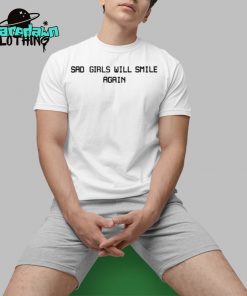 Sad Girls Will Smile Again Premium Shirt