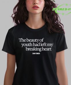 Sam Fender The Beauty Of Youth Had Left My Breaking Heart Premium Shirt