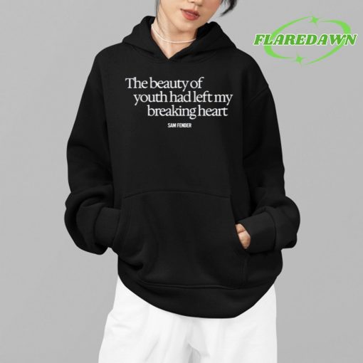 Sam Fender The Beauty Of Youth Had Left My Breaking Heart Premium Shirt