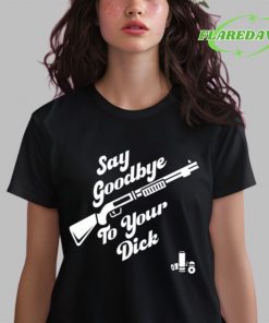 Say Goodbye To Your Dick Premium Shirt