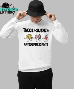 Tacos And Sushi And Antidepressants Premium Shirt