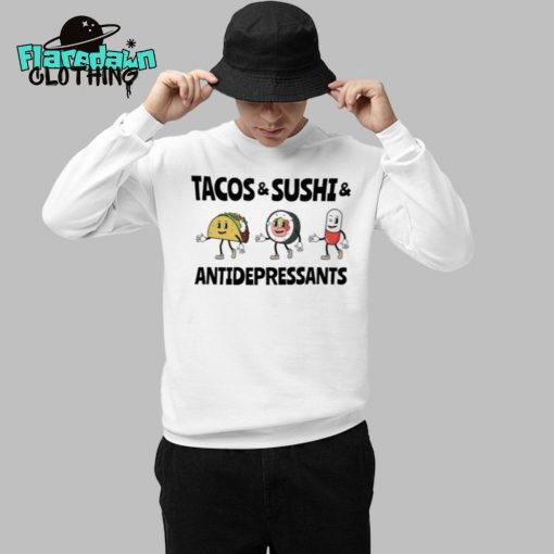 Tacos And Sushi And Antidepressants Premium Shirt