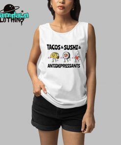 Tacos And Sushi And Antidepressants Premium Shirt