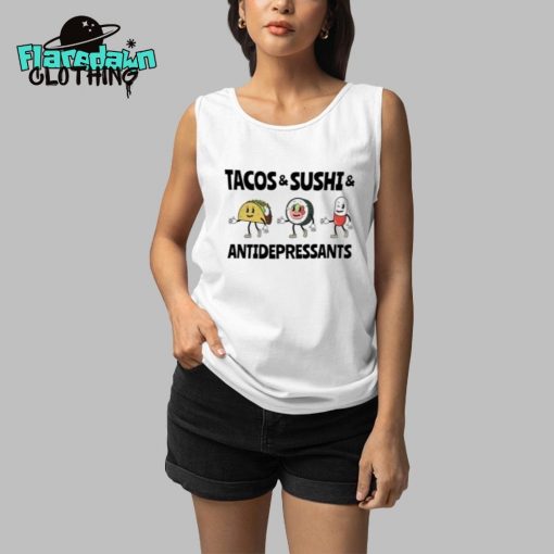 Tacos And Sushi And Antidepressants Premium Shirt