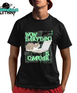 Wow Everything Is Computer Cat Premium Shirt