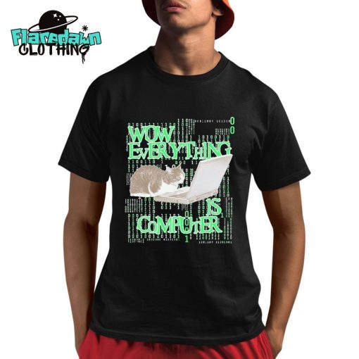 Wow Everything Is Computer Cat Premium Shirt