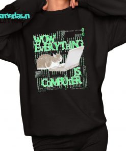 Wow Everything Is Computer Cat Premium Shirt