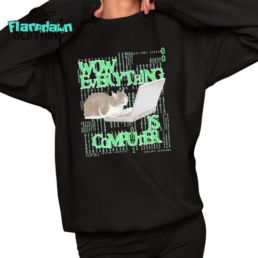 Wow Everything Is Computer Cat Premium Shirt