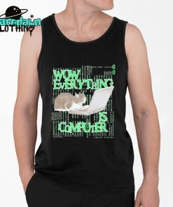 Wow Everything Is Computer Cat Premium Shirt