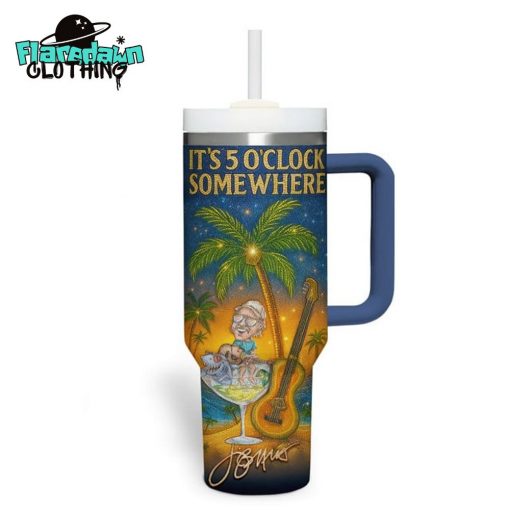 Jimmy Buffett It’s 5 O’clock Somewhere Stanley Tumbler