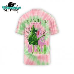 Wicked For Good You Will Be Changed Special Shirt